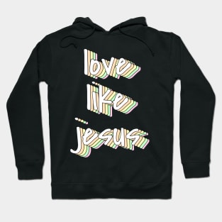 love like jesus Hoodie